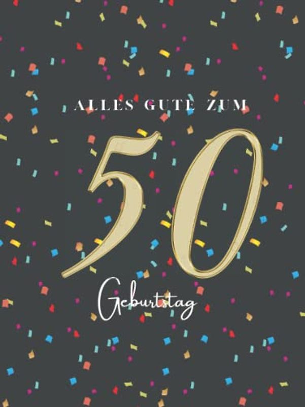 Gästebuch 50 Geburtstag: Buch zum Eintragen für Glückwünsche und die schönsten Fotos der Gäste I Geschenk für Frau oder Mann I Geschenkidee 50. Geburtstag