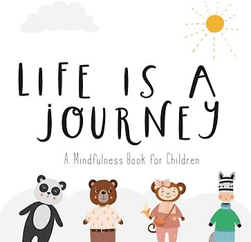 Life Is a Journey: A Mindfulness Book for Children