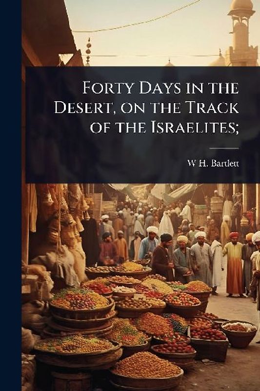Forty Days in the Desert, on the Track of the Israelites;