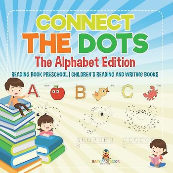 Connect the Dots - The Alphabet Edition - Reading Book Preschool | Children's Reading and Writing Books