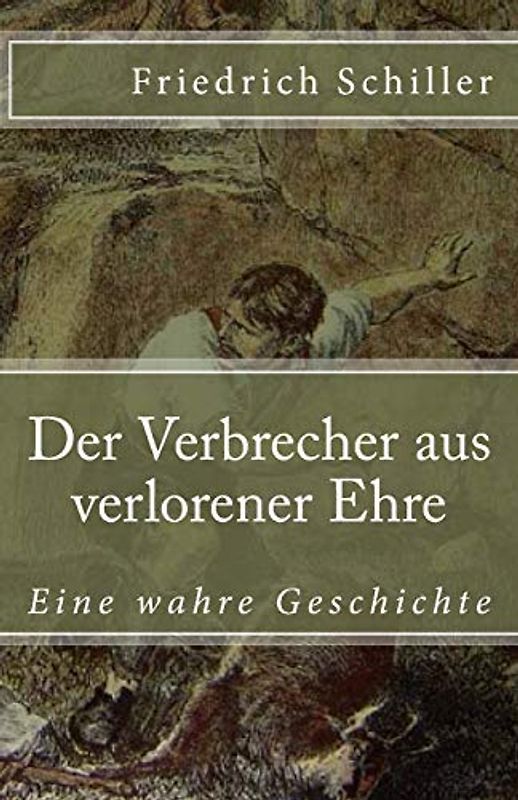 Der Verbrecher aus verlorener Ehre: Eine wahre Geschichte (Klassiker der Weltliteratur, Band 40)