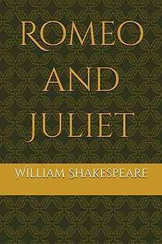 Romeo and Juliet: by William Shakespeare