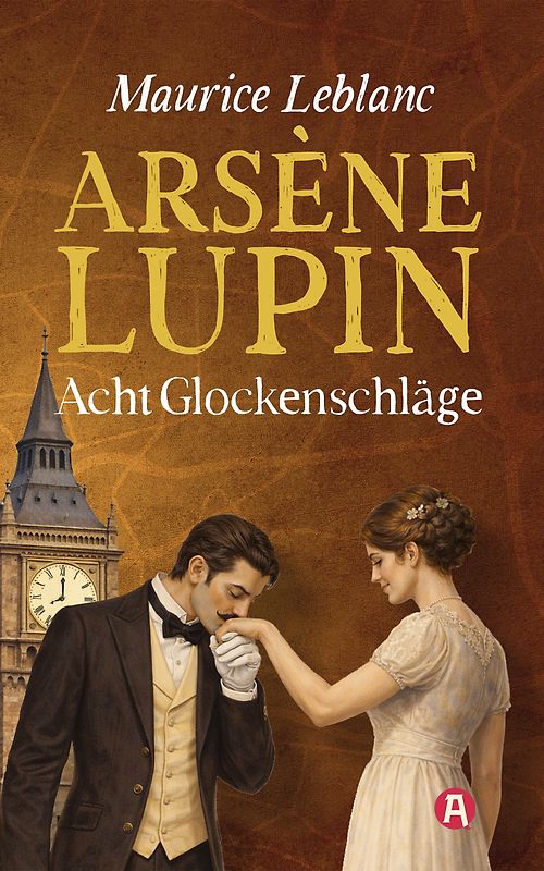 Arséne Lupin und die acht Glockenschläge. Detektivgeschichten. Maurice Leblanc