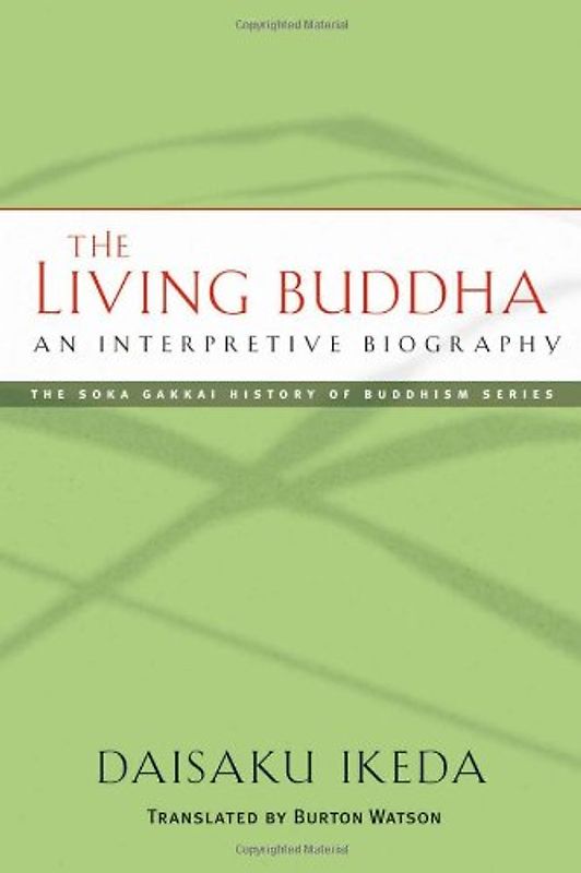The Living Buddha: An Interpretive Biography (Soka Gakkai History of Buddhism)