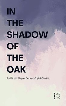 In the Shadow of the Oak And Other Bilingual German-English Stories