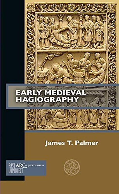 Early Medieval Hagiography (Past Imperfect)
