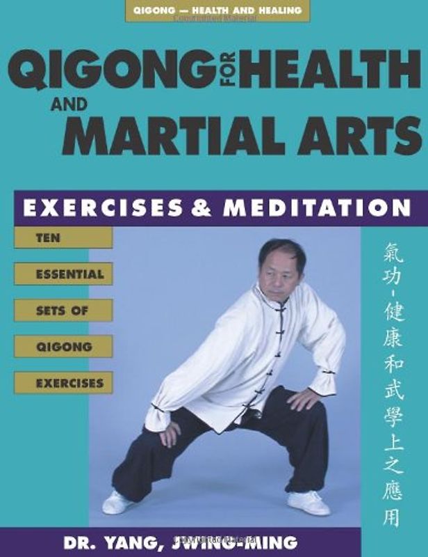 Qigong for Health & Martial Arts, Second Edition: Exercises and Meditation (Qigong, Health and Healing) - Jwing-Ming Yang