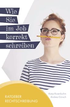 Wie Sie im Job korrekt schreiben: Ratgeber Rechtschreibung
