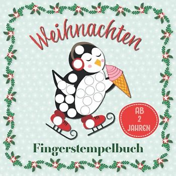 Weihnachten Fingerstempelbuch für Kinder ab 2 Jahren: Fingermalbuch mit Weihnachtlichen Motiven für Mädchen und Jungen