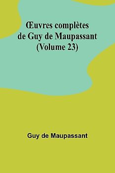 ¿uvres complètes de Guy de Maupassant (Volume 23)