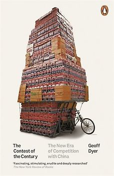 The Contest of the Century: The New Era of Competition with China - Dyer, Geoff