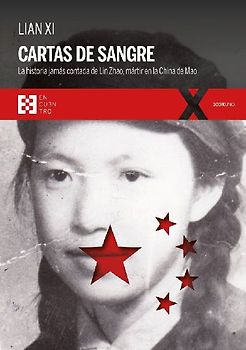 Cartas de sangre : la historia jamás contada de Lin Zhao, mártir en la China de Mao