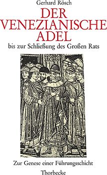Der venezianische Adel bis zur Schliessung des Grossen Rats