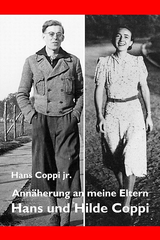 Annäherung an meine Eltern Hans und Hilde Coppi