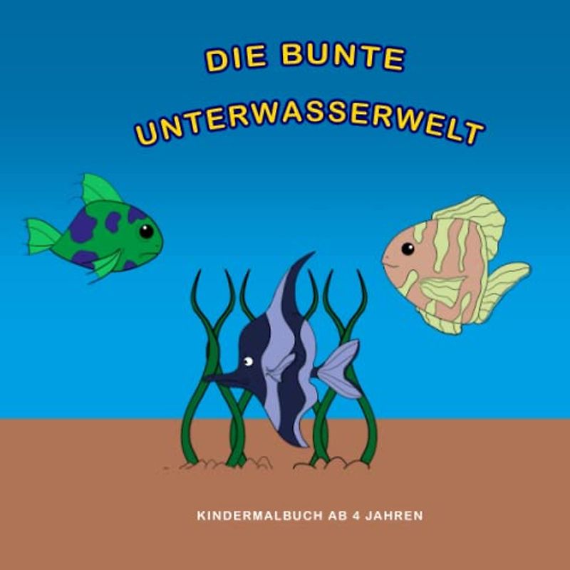 Die bunte Unterwasserwelt: Kindermalbuch