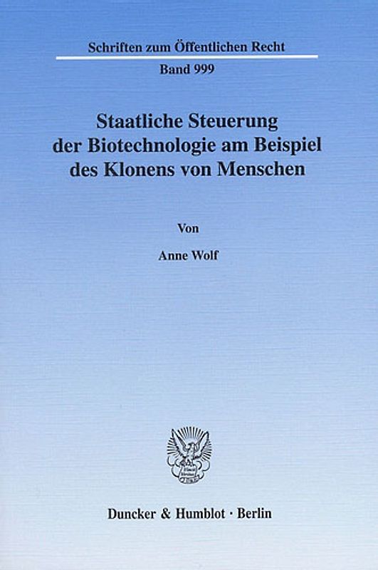 Staatliche Steuerung der Biotechnologie am Beispiel des Klonens von Menschen.