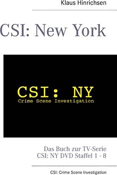 CSI: New York. Das Buch zur TV-Serie C.S.I.: NY DVD Staffel 1 - 8