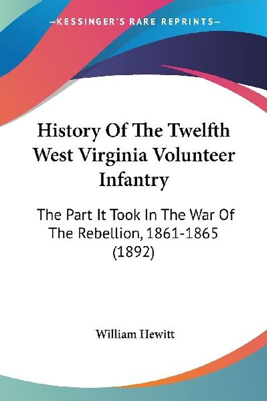 History Of The Twelfth West Virginia Volunteer Infantry