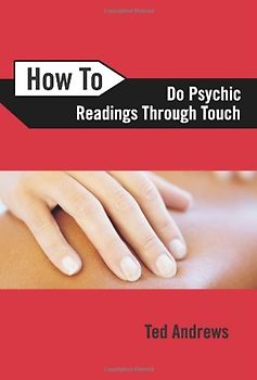 How to Do Psychic Readings Through Touch - Andrews, Ted