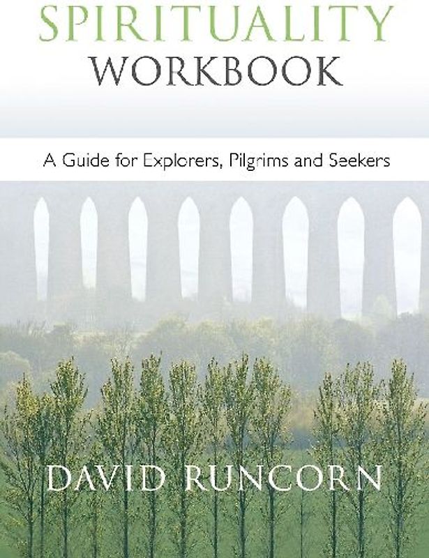 Spirituality Workbook - A Guide for Explorers, Pilgrims and Seekers