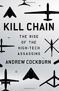 Kill Chain: The Rise of the High-Tech Assassins - Cockburn, Andrew