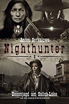 Nighthunter 8: Hexenjagd am Salish-Lake: (Weird West Serie) (Anton Serkalows Nighthunter, Band 8)