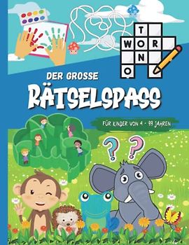 Der grosse Rätselspass: Kreuzworträtsel, Zusammenzählen, Malen nach Zahlen, Labyrinthe, Sudoku, Ausmalen: Für Kinder ab 4 Jahren - Ein riesen Spass!