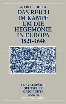 Das Reich im Kampf um die Hegemonie in Europa 1521-1648