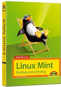 Linux Mint 18 – Einstieg und Umstieg - Das Komplettpaket für den erfolgreichen Einstieg. Mit vielen Beispielen und Übungen.