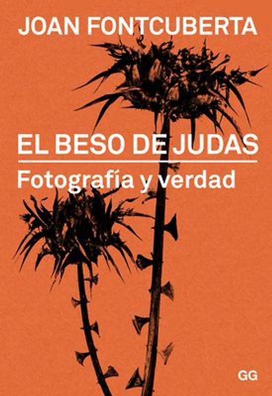 El beso de Judas : fotografía y verdad