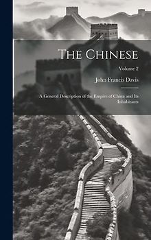 The Chinese: A General Description of the Empire of China and its Inhabitants; Volume 2