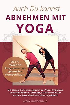 Auch Du kannst Abnehmen mit Yoga
