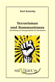 Terrorismus und Kommunismus: Ein Beitrag zur Naturgeschichte der Revolution