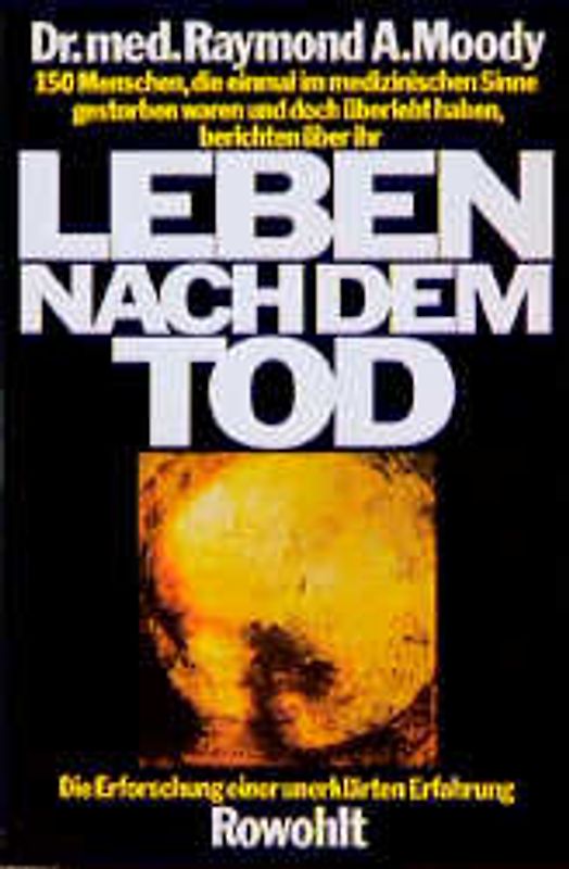 Leben nach dem Tod. Die Erforschung einer unerklärlichen Erfahrung