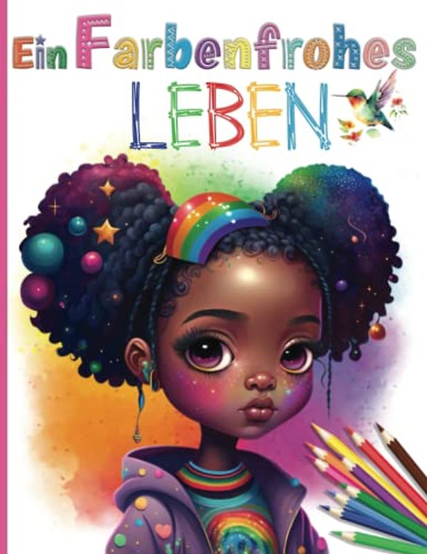 Malbuch für Mädchen | Ein farbenfrohes Leben: über 50 einzigartige Ausmalseiten geeignet für Kinder ab 5 Jahren. Ideales Geschenk für kleine Mädchen mit kreativem Talent.