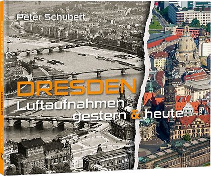 DRESDEN Luftaufnahmen gestern & heute