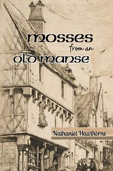 Mosses from an Old Manse: (Annotated)