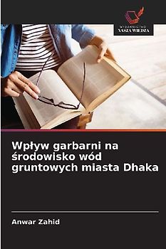 Wp¿yw garbarni na ¿rodowisko wód gruntowych miasta Dhaka