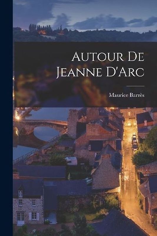 Autour de Jeanne D'Arc