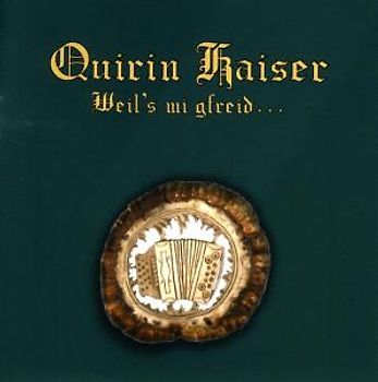 Kaiser,Quirin - Weil's mi gfreid