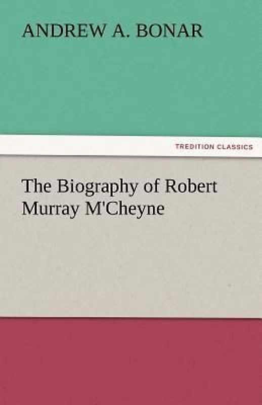 The Biography of Robert Murray M'Cheyne