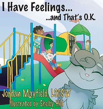 I Have Feelings and That's O.K.