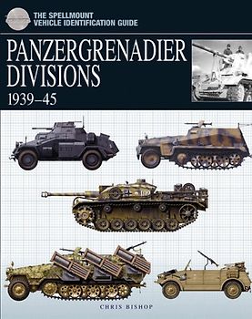 Panzergrenadier Divisions, 1939-45 (The Essential Vehicle Identification Guide) - Bishop, Chris