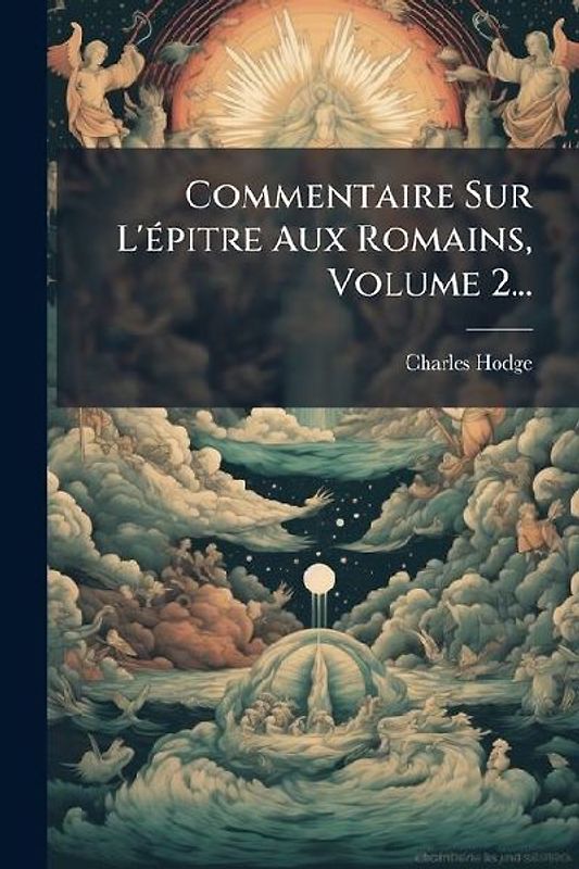 Commentaire Sur L'Ã(c)pitre Aux Romains, Volume 2...