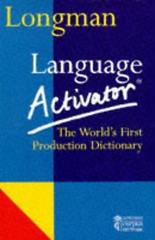 Longman Language Activator: The World's First Production Dictionary - Addison/ Wesley/ Longman