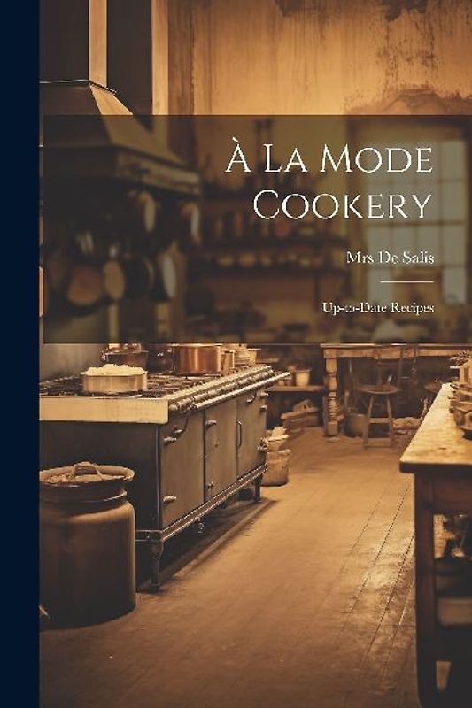 À La Mode Cookery; Up-to-date Recipes