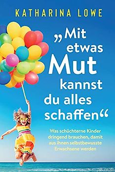„Mit etwas Mut kannst du alles schaffen”: Was schüchterne Kinder dringend brauchen, damit aus ihnen selbstbewusste Erwachsene werden