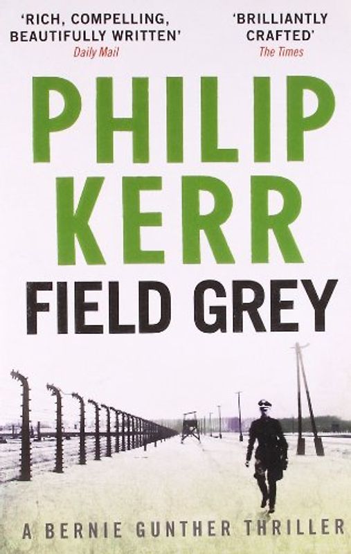 Field Grey. Philip Kerr (Bernie Gunther Mystery 7) - Philip Kerr