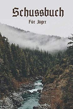 Schussbuch: Schussbuch für Jäger | A5 | 120 Seiten | Taschenbuch | Selbst ausfüllbar | Einfache Handhabung | Vorgefertigte Spalten und Tabellen | ... und praktische Dokumentation der eigenen Jagd