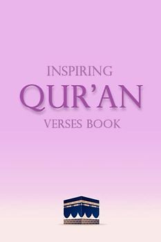 Inspiring Qur'an Verses Book: The Wisdom of the Quran, Essential Verses for Spiritual Growth and Moral Clarity